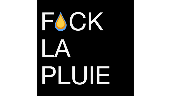 F*CK LA PLUIE